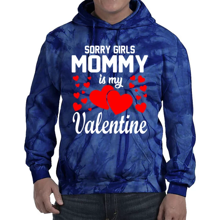 Sorry Girl Mommy Is My Valentine Gifts Idea Tie Dye Hoodie