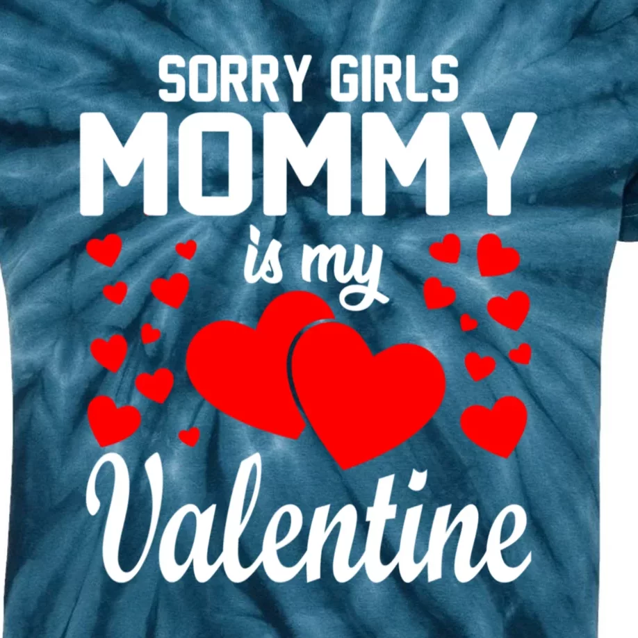 Sorry Girl Mommy Is My Valentine Gifts Idea Kids Tie-Dye T-Shirt