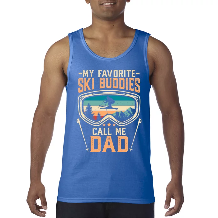 Skiing Gift My Favorite Ski Buddies Call Me Dad Funny Gift Tank Top