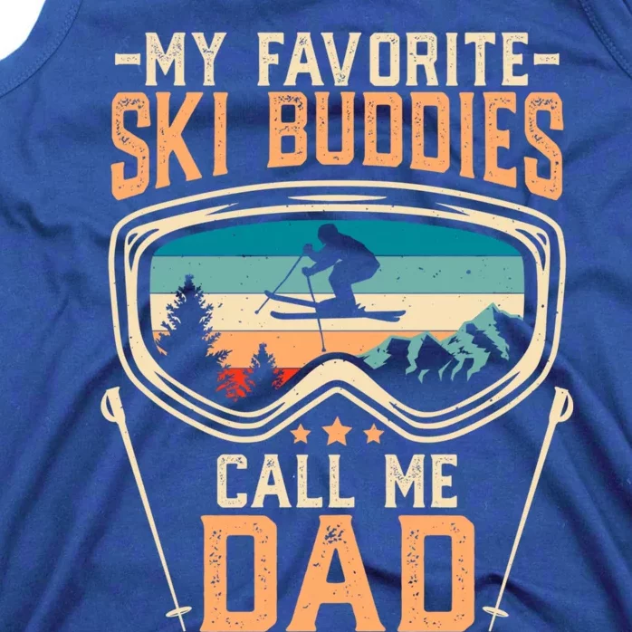 Skiing Gift My Favorite Ski Buddies Call Me Dad Funny Gift Tank Top