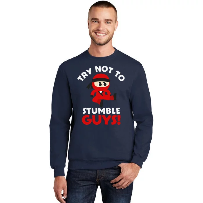 Stumble Guys Merch T Ninjas Games Stumble Guys Tall Sweatshirt