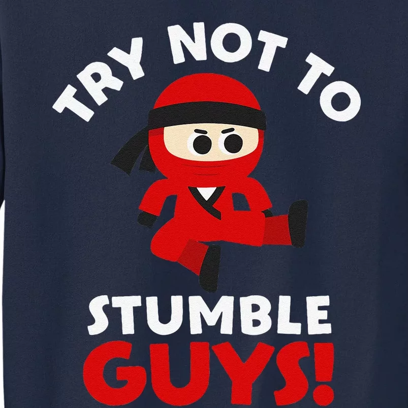 Stumble Guys Merch T Ninjas Games Stumble Guys Tall Sweatshirt