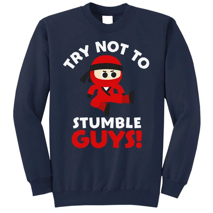 Stumble Guys Merch T Ninjas Games Stumble Guys Tall Sweatshirt