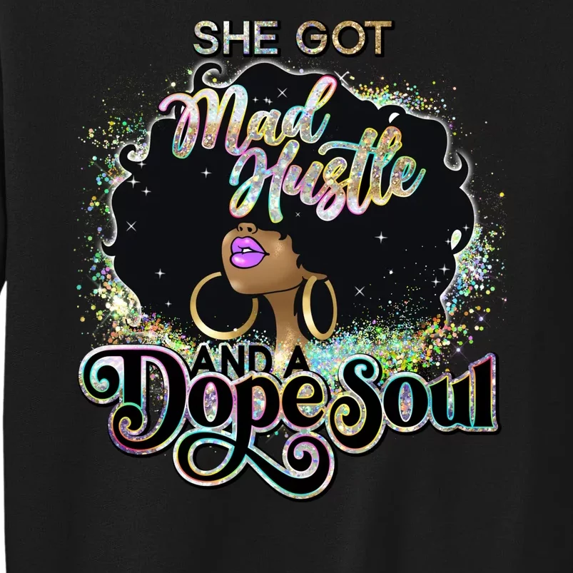 She Got Mad Hustle And Dope Soul Black Girl Melanin Tall Sweatshirt