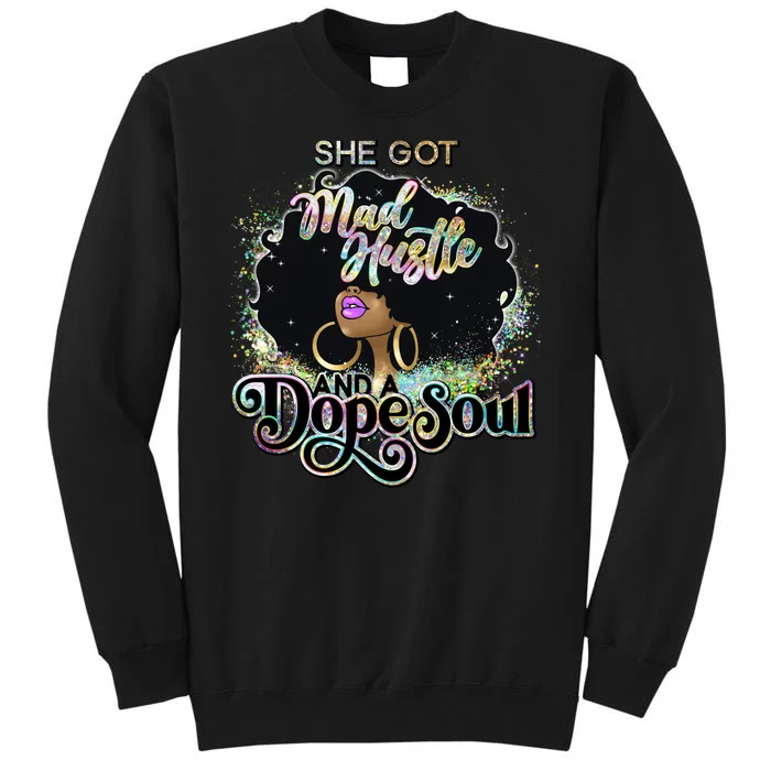 She Got Mad Hustle And Dope Soul Black Girl Melanin Tall Sweatshirt