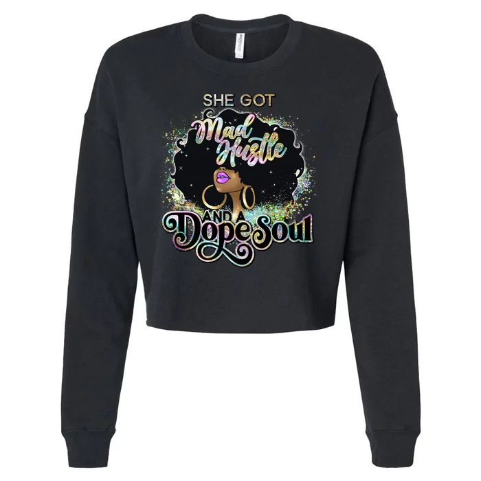 She Got Mad Hustle And Dope Soul Black Girl Melanin Cropped Pullover Crew