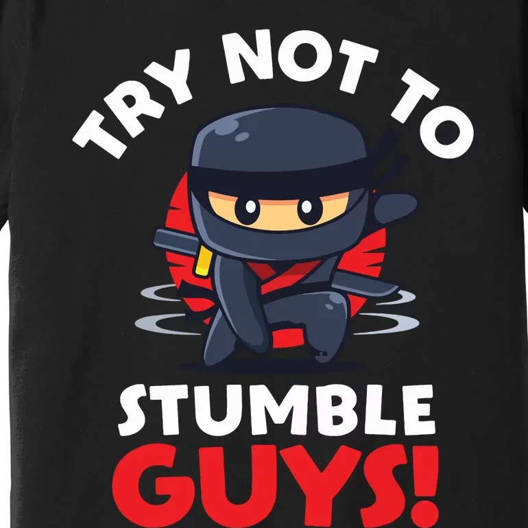 Stumble Guys Merch Ninjas Games Stumble Guys Premium T-Shirt