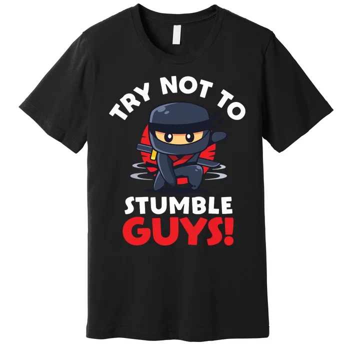 Stumble Guys Merch Ninjas Games Stumble Guys Premium T-Shirt