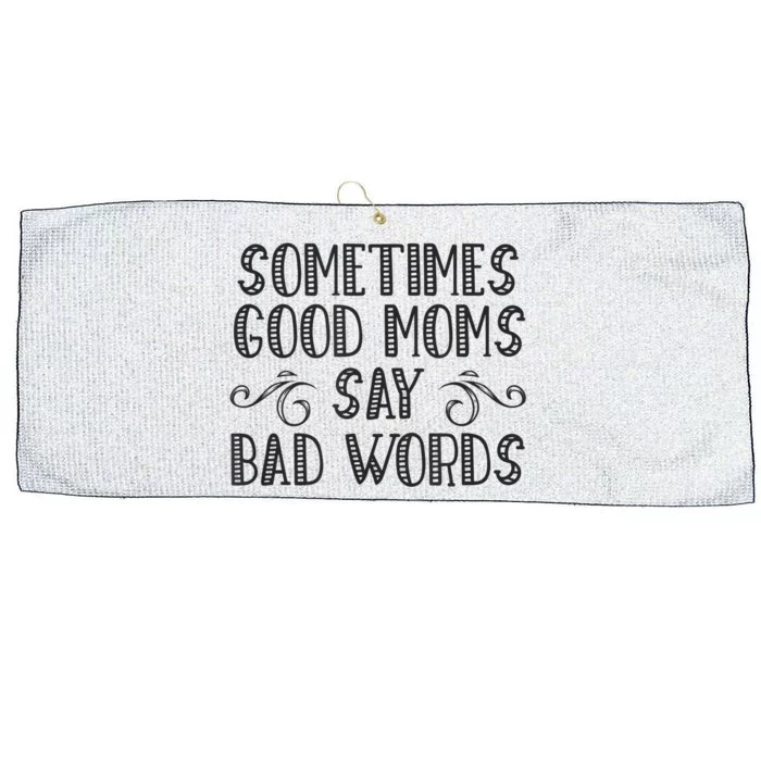 Sometimes Good Moms Say Bad Words Funny Sarcasm Mother Quote Large Microfiber Waffle Golf Towel