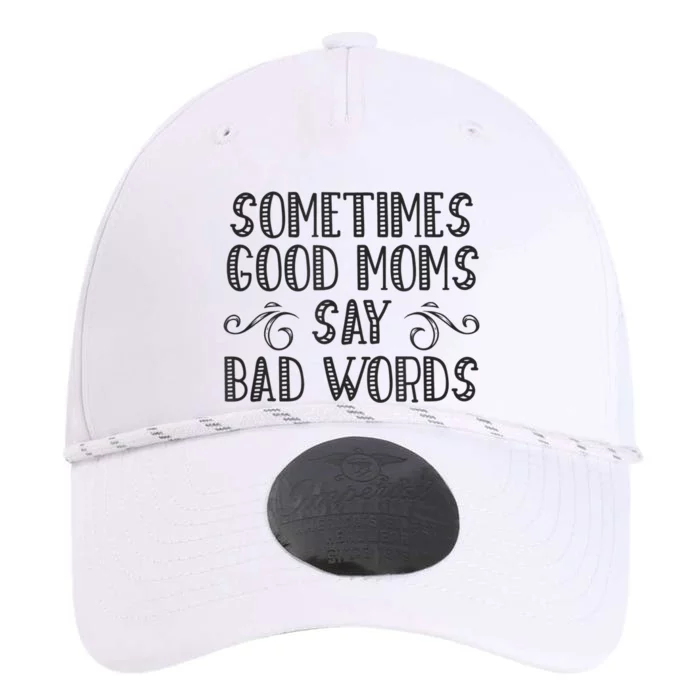 Sometimes Good Moms Say Bad Words Funny Sarcasm Mother Quote Performance The Dyno Cap