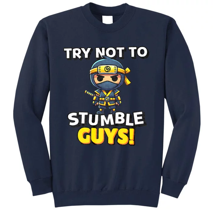 Stumble Guys Merch Ninjas Games Stumble Guys Tall Sweatshirt