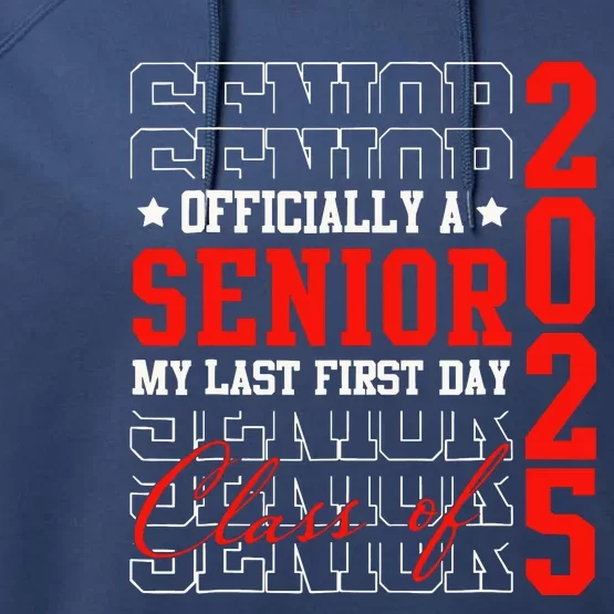 Senior Graduation My Last First Day Class Of 2025 Performance Fleece Hoodie