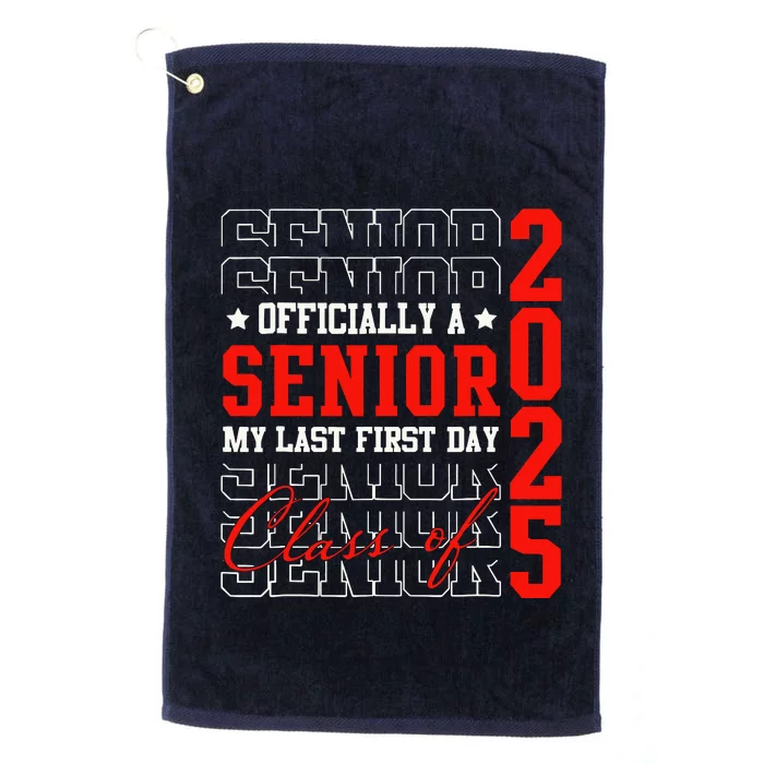 Senior Graduation My Last First Day Class Of 2025 Platinum Collection Golf Towel