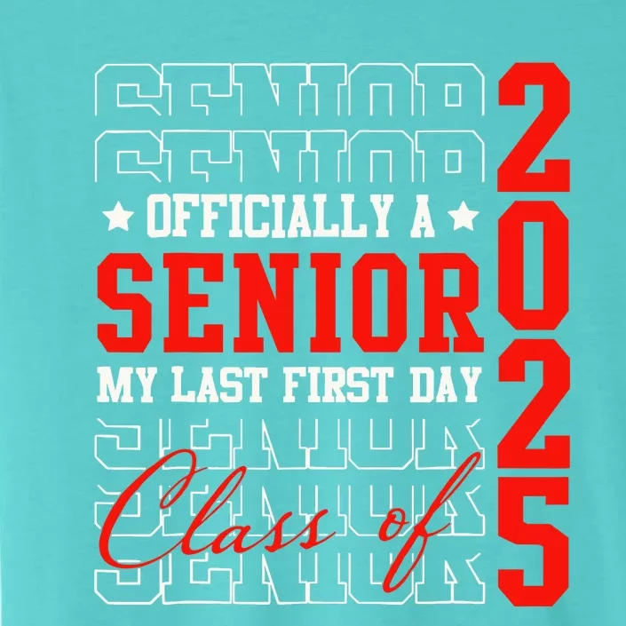 Senior Graduation My Last First Day Class Of 2025 ChromaSoft Performance T-Shirt