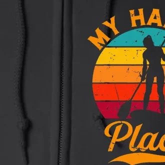 Sup Girl My Happy Place Water Sports Stand Up Paddle Board Full Zip Hoodie