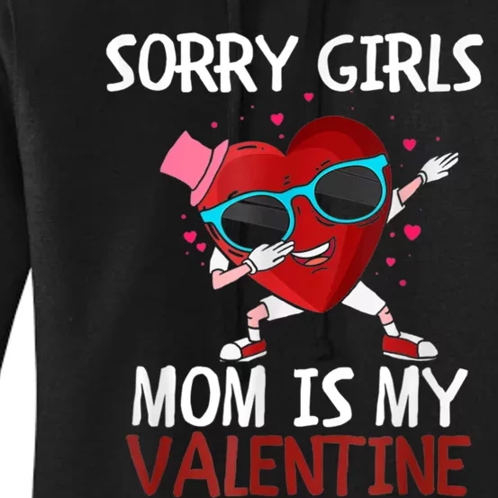 Sorry Girls Mom Is My Valentine Funny Dabbing Heart Valentine Day Women's Pullover Hoodie