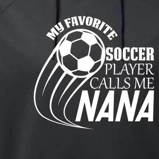 Soccer Game My Favorite Soccer Player Calls Me Nana Performance Fleece Hoodie