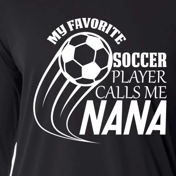 Soccer Game My Favorite Soccer Player Calls Me Nana Cooling Performance Long Sleeve Crew