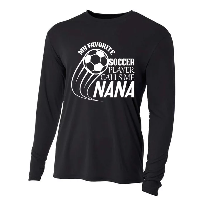 Soccer Game My Favorite Soccer Player Calls Me Nana Cooling Performance Long Sleeve Crew