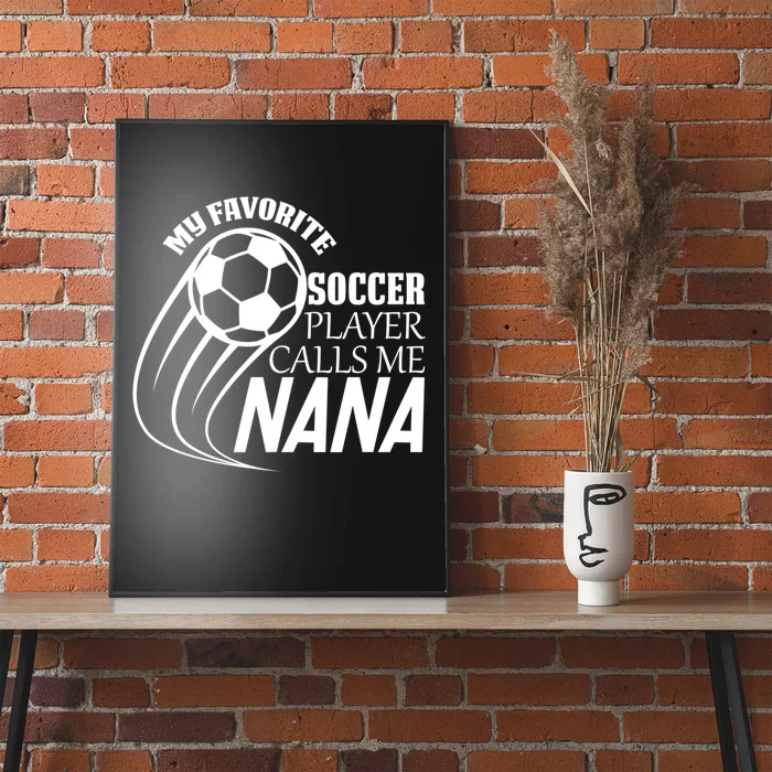 Soccer Game My Favorite Soccer Player Calls Me Nana Poster