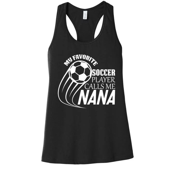 Soccer Game My Favorite Soccer Player Calls Me Nana Women's Racerback Tank