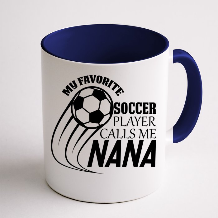 Soccer Game My Favorite Soccer Player Calls Me Nana Front & Back Coffee Mug