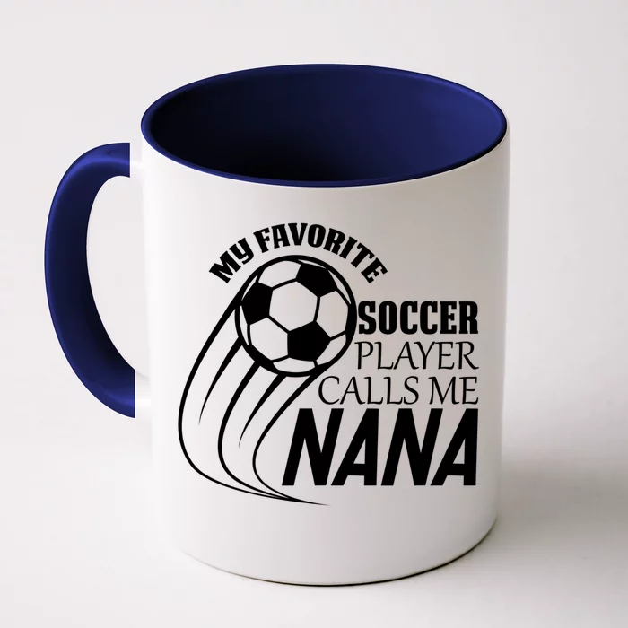 Soccer Game My Favorite Soccer Player Calls Me Nana Front & Back Coffee Mug