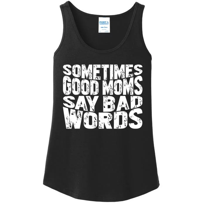 Sometimes Good Moms Say Bad Words Funny Mothers Day Gifts Ladies Essential Tank