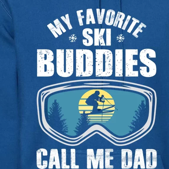 Skiing Gift My Favorite Ski Buddies Call Me Dad Cool Gift Snow Gift Premium Hoodie