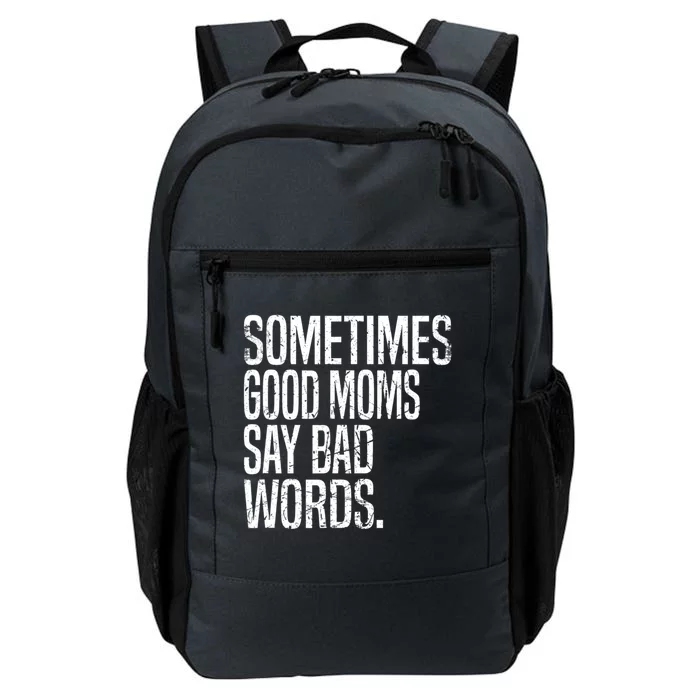 Sometimes Good Moms Say Bad Words Funny Mothers Day Gifts Daily Commute Backpack