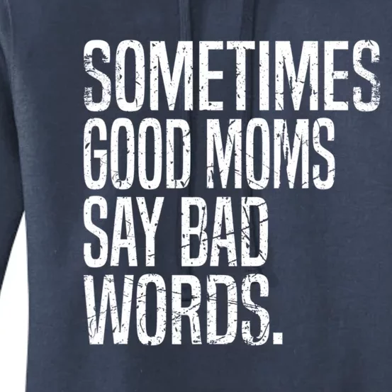 Sometimes Good Moms Say Bad Words Funny Mothers Day Gifts Women's Pullover Hoodie