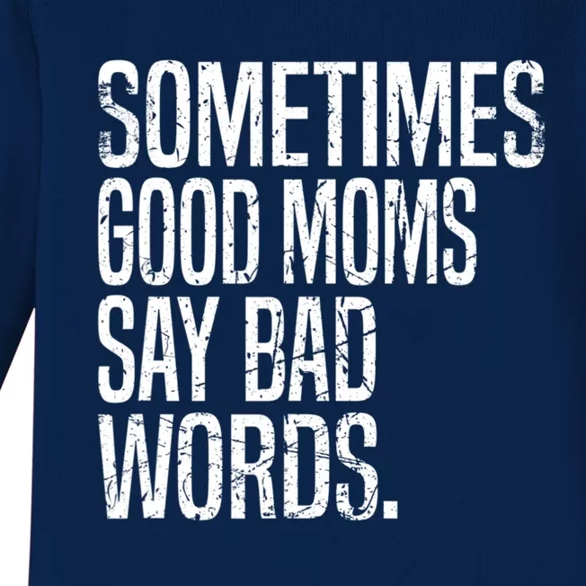 Sometimes Good Moms Say Bad Words Funny Mothers Day Gifts Baby Long Sleeve Bodysuit