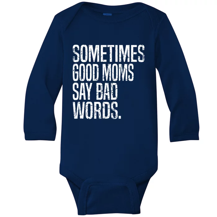 Sometimes Good Moms Say Bad Words Funny Mothers Day Gifts Baby Long Sleeve Bodysuit