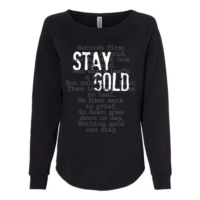 Stay Gold Nothing Gold Can Stay Poem Womens California Wash Sweatshirt