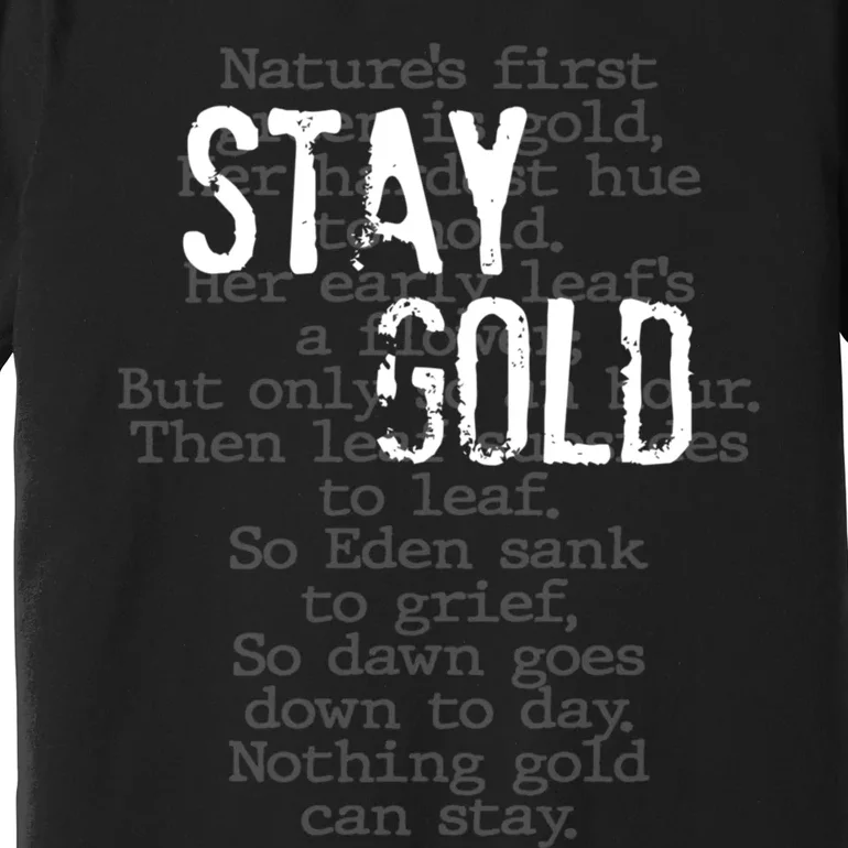 Stay Gold Nothing Gold Can Stay Poem Premium T-Shirt