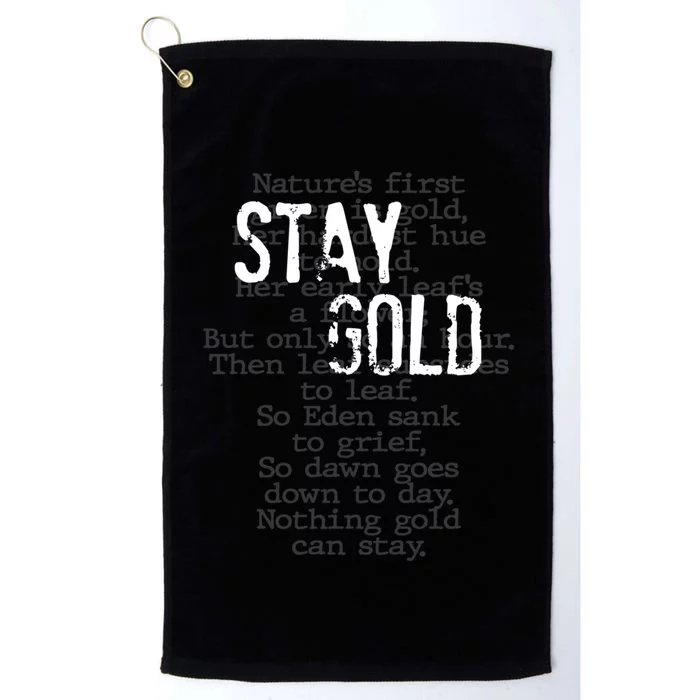 Stay Gold Nothing Gold Can Stay Poem Platinum Collection Golf Towel