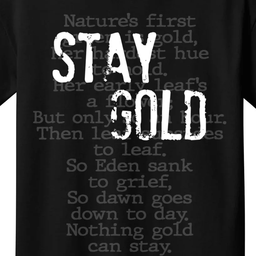 Stay Gold Nothing Gold Can Stay Poem Kids T-Shirt