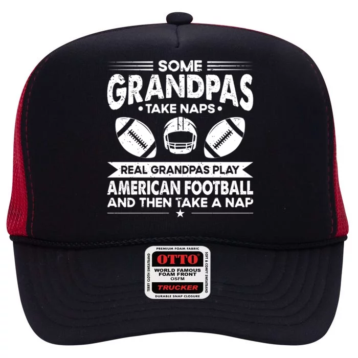 Some Grandfather Naps Real Grandpa Play American Football Gift High Crown Mesh Trucker Hat