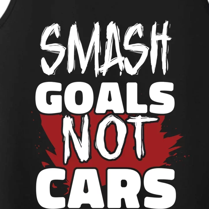 Smash Goals Not Cars Car Racing Motor Racing Drag Racing Gift Performance Tank