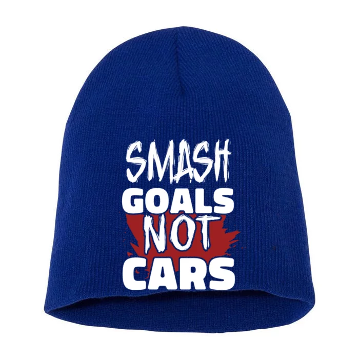 Smash Goals Not Cars Car Racing Motor Racing Drag Racing Gift Short Acrylic Beanie