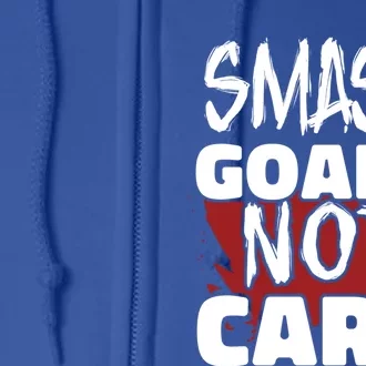 Smash Goals Not Cars Car Racing Motor Racing Drag Racing Gift Full Zip Hoodie