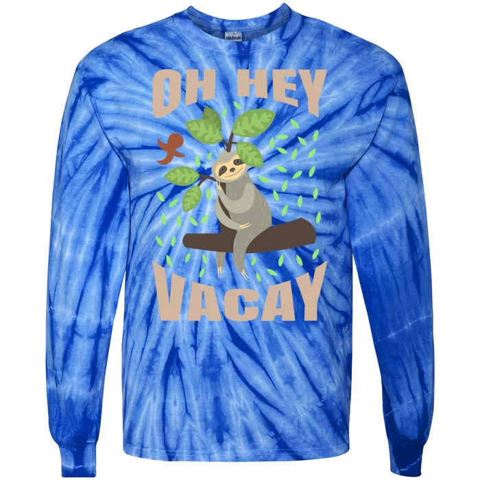 Sloth Gift Oh Hey Vacay Funny Sloths Lover Gift Tie-Dye Long Sleeve Shirt