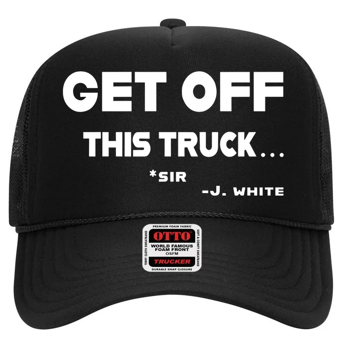 Sayiwont Get Off This Truck Sir J White High Crown Mesh Trucker Hat