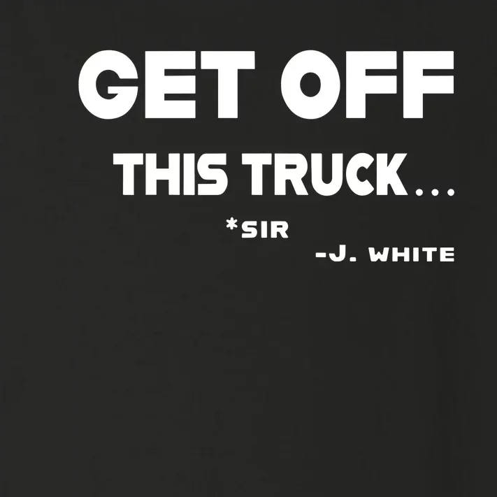 Sayiwont Get Off This Truck Sir J White Toddler Long Sleeve Shirt