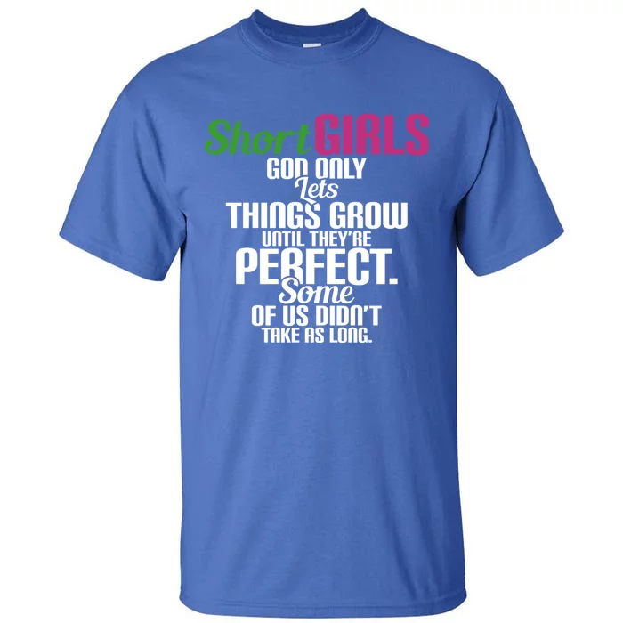 Short God Only Lets Things Grow Until Theyre Perfect Gift Tall T-Shirt