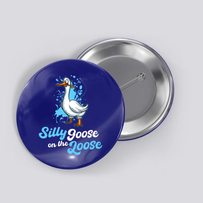 Silly Goose On The Loose Funny Duck Animal Hunter Gift Button