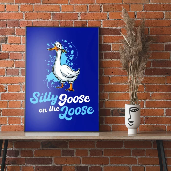 Silly Goose On The Loose Funny Duck Animal Hunter Gift Poster