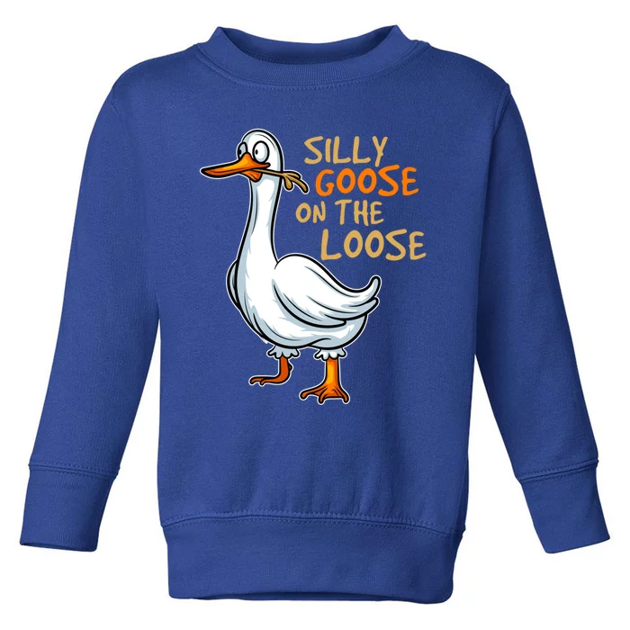 Silly Goose On The Loose Funny Silly Bird Animal Ducks Fun Meaningful Gift Toddler Sweatshirt