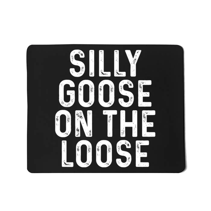 Silly Goose On The Loose Mousepad