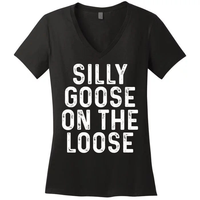 Silly Goose On The Loose Women's V-Neck T-Shirt